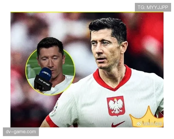 莱万多夫斯基世预赛进球与战术角色分析 莱万多夫斯基世预赛进球与战术角色分析